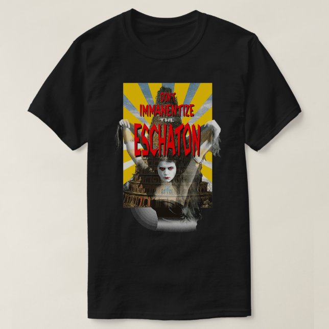 T-shirt Donx27t immanentize l'eschaton (Design devant)