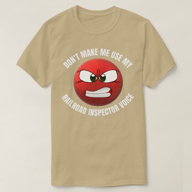 T-shirt Donx27t Me Faire Utiliser Mon Inspecteur Ferroviai (Design devant)