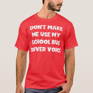 T-shirt Donx27t Me Faire Utiliser Mon Pilote De Bus Scolai