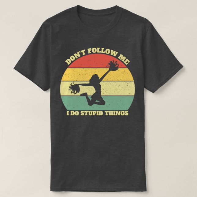 T-shirt Donx27t Suivez-Moi Je Fais Des Choses Stupides Qui (Design devant)