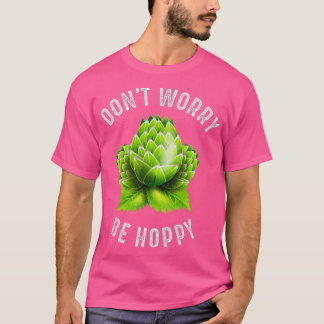 T-shirt Donx27t Worry Be Hoppy Home Brewing Craft Beer T