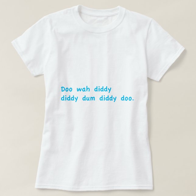 T-shirt Doo Wah Diddy (Design devant)