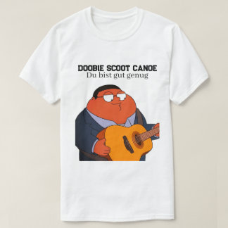 T-shirt Doobie Scoot Canoe Du Bist Gut Assez Drôle Mème