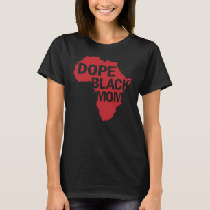 T-shirt Dope Black Melanin Maman Fier Être Noir est Dope