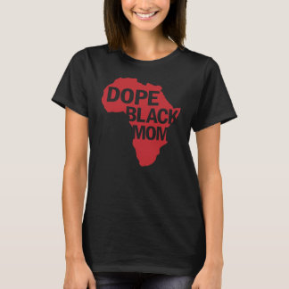 T-shirt Dope Black Melanin Maman Fier Être Noir est Dope
