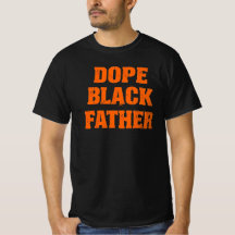 Dope Black Père - Déclaration audacieuse Fête du P