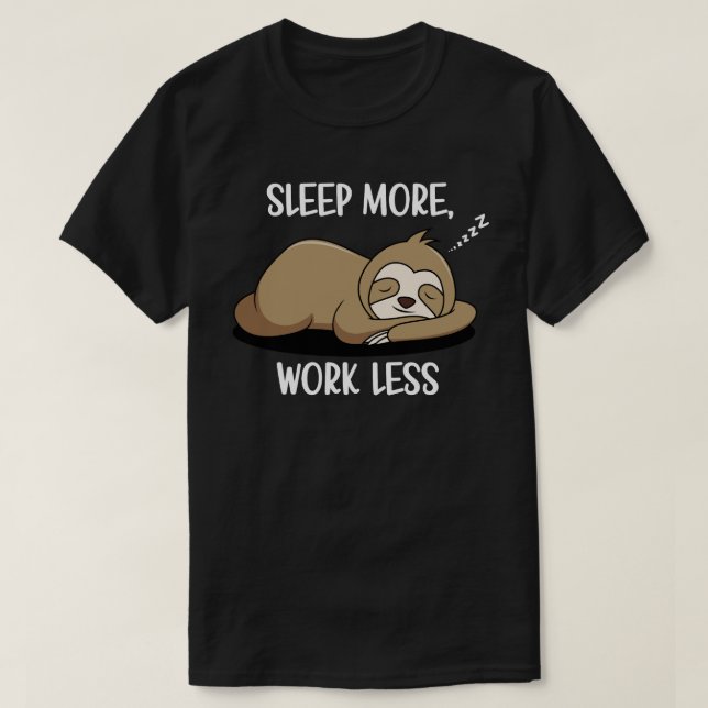 T-shirt Dormez plus, travaillez moins  (Design devant)