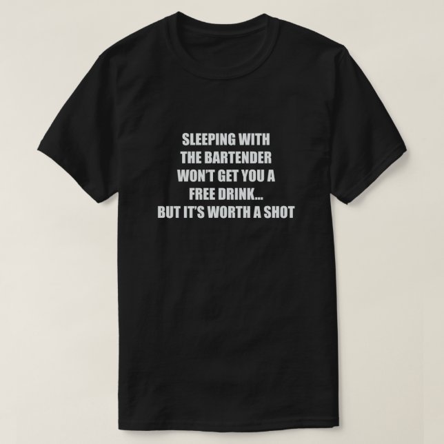 T-SHIRT DORMIR AVEC UN BARTENDRE NE VOUS OBTIENDRA PAS (Design devant)
