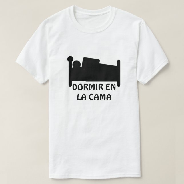 T-shirt dormir dans le lit et écrire : la cama (Design devant)