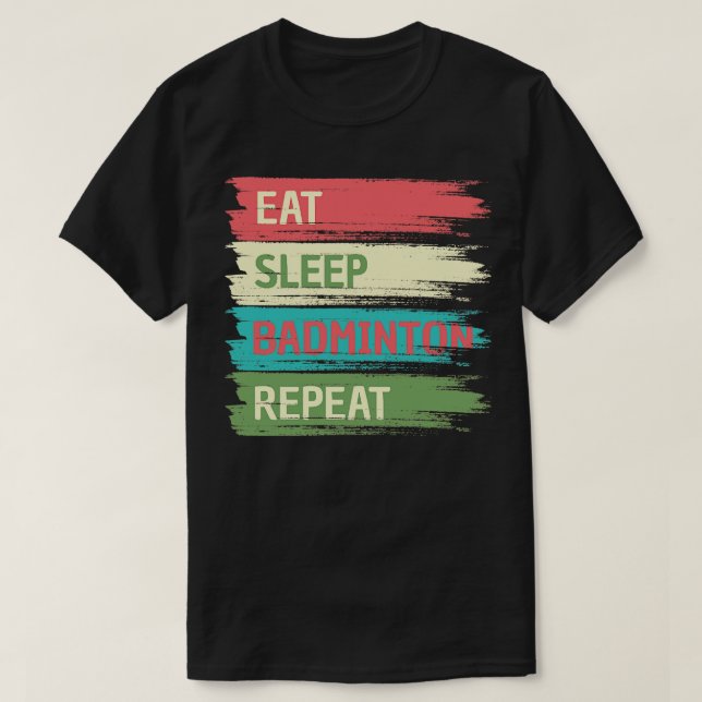 T-shirt Dormir Manger Badminton Répéter (Design devant)