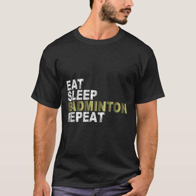 T-shirt Dormir Manger Badminton Répéter (Devant)