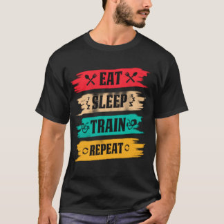 T-shirt Dormir. S'entraîner. Répéter. – Le Broyage de Fitn