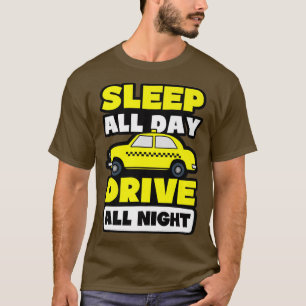 T-shirt Dormir Toute La Journée Conduire Toute La Nuit Con