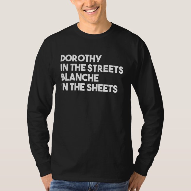 T-shirt Dorothy in the Streets Blanche in the Sheets (Devant)