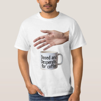 T-shirt Dosed and Desperate Office Humor Coffee Cup