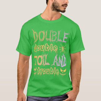 T-shirt Double Double Toil And Trouble Funny Halloween