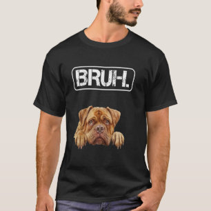 T-shirt Douge de Bordeaux Bruh Funny Chien Lover