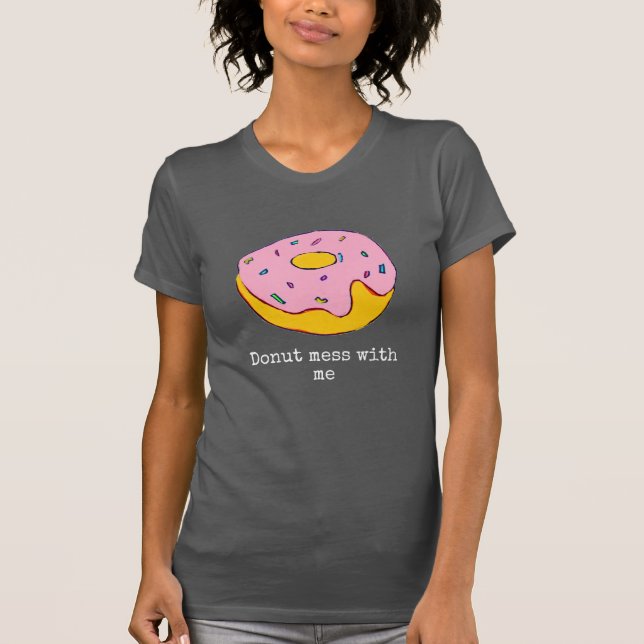 T-shirt Doughnut drôle slogan de l'art alimentaire mignon (Devant)