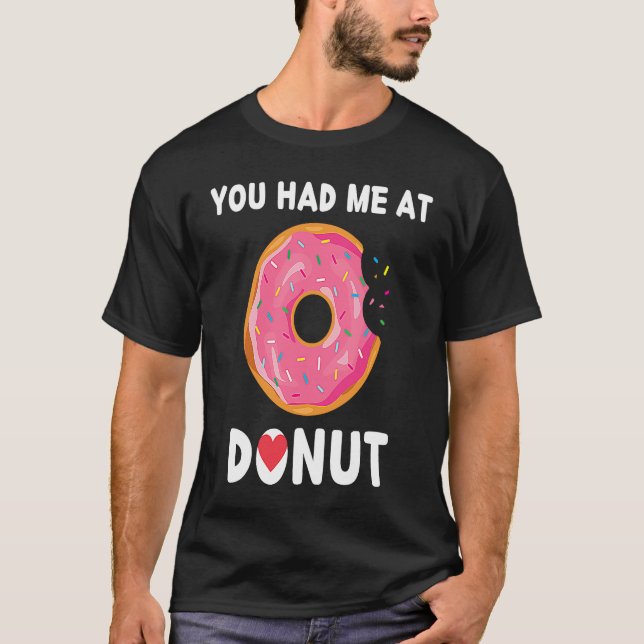T-shirt Doughnut You Had Me At Donuts Food (Devant)