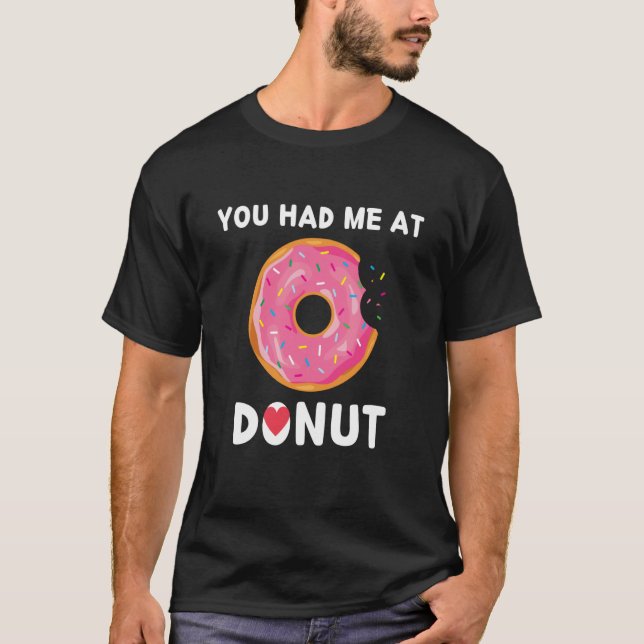 T-shirt Doughnut You Had Me At Donuts Food (Devant)