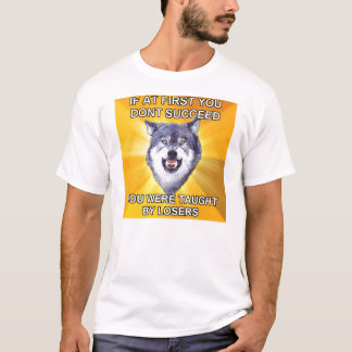 T-shirt Douleur de loup de courage si d'abord vous ne