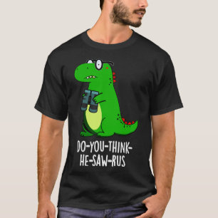 T-shirt Doyouthinkhesawrus Cute Dinosaur Pun 1