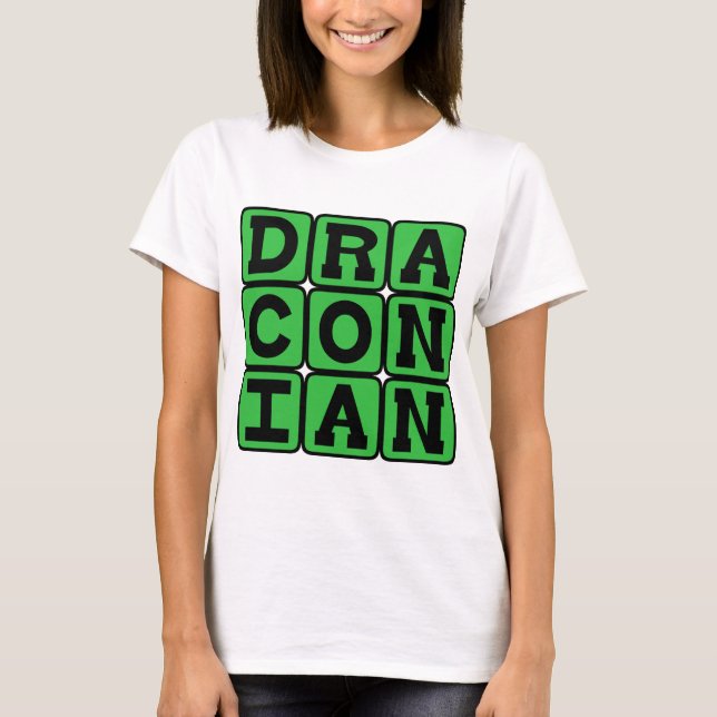 T-shirt Draconien, excessivement sévère et sévère (Devant)