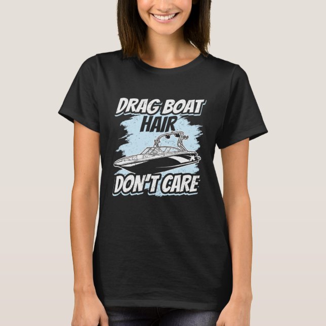 T-shirt Drag Boat Hair Don t care Speedboat Racing Drag B (Devant)