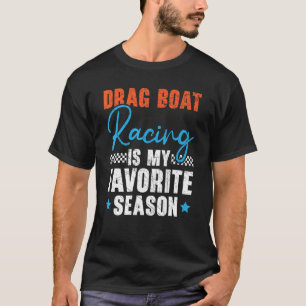 T-shirt Drag Boat Racing Est Ma saison préférée Bateau Cou