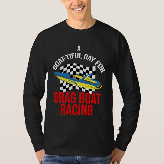 T-shirt Drag Boat Racing for Drag Boat Racer and Drag Boat (Devant)