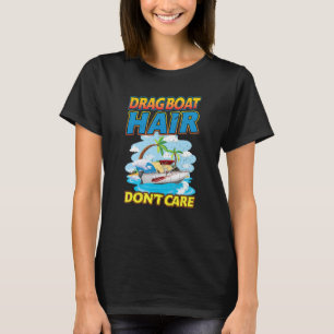 T-shirt Drag Boat Racing Hair Don't Care Drag Boat