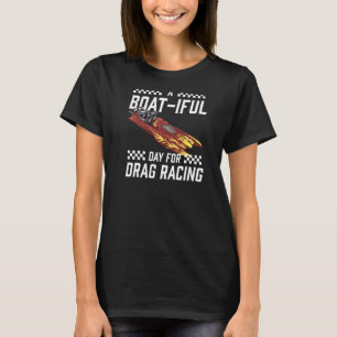 T-shirt Drag Boat Racing I Drag Boat Driver Speedboat driv