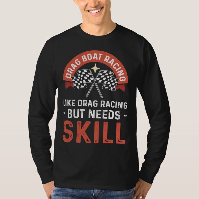 T-shirt Drag Boat Racing Like Drag Racing But Needs Skill  (Devant)