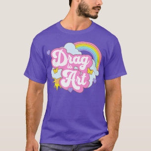 T-shirt Drag is Art Support Drag Queens Cute Gay Rainbow K