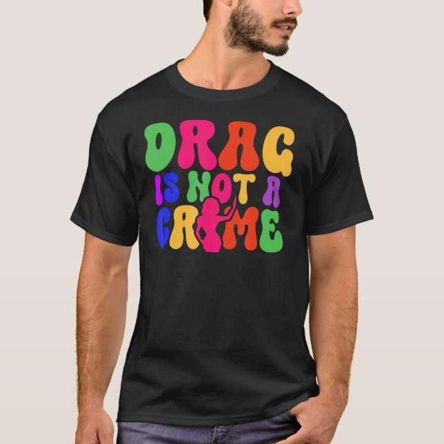 T-shirt Drag Is Not A Crime LGBT Gay Pride Equality Trans  (Devant)