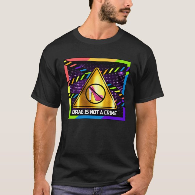 T-shirt Drag is Not a Crime  LGBT Gay Pride Rainbow Equali (Devant)