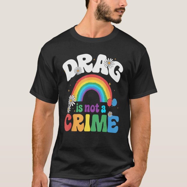 T-shirt Drag Is Not A Crime Support Drag Queens LGBTQ Righ (Devant)