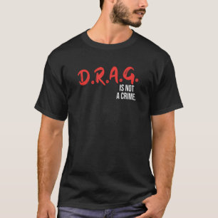 T-shirt Drag n'est pas un crime Drag Queen LGBT Equality G