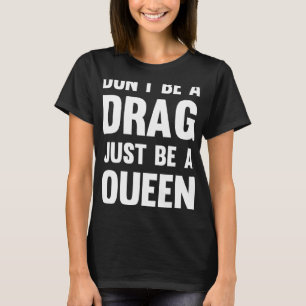 T-shirt Drag Queen Ne Soyez Pas Un Drag Être Juste Une Rei