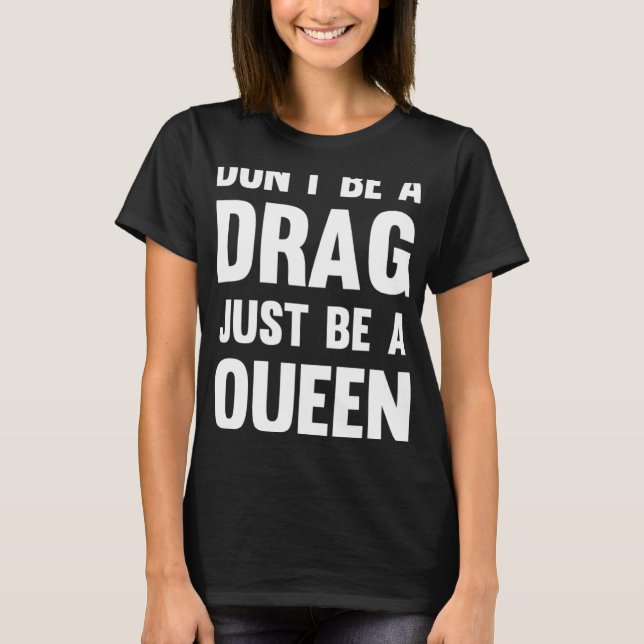 T-shirt Drag Queen Ne Soyez Pas Un Drag Être Juste Une Rei (Devant)