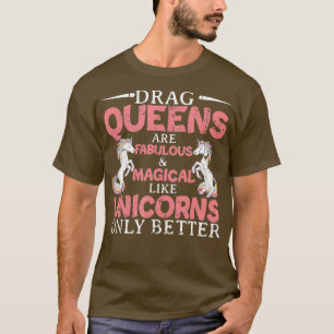 T-shirt Drag Queens Sont Fabuleux Et Magique Unicorne