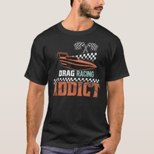 T-shirt Drag Racing Addict Drag Boat Racing