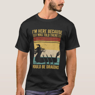 T-shirt Dragon Boat Racing Race Paddle Boat There Would Be