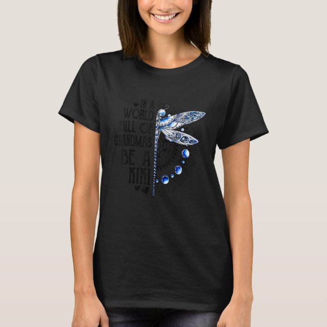 T-shirt Dragonfly Dans Un Monde Plein De Grandmas Be A Kik (Devant)