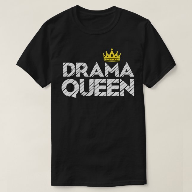 T-shirt Drama Queen Crown Gift For Acting Theatre Broadway (Design devant)