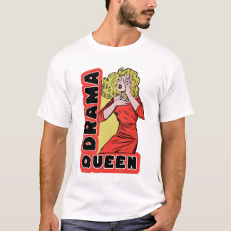 T-shirt Drama Queen parce que tout m'excite trop