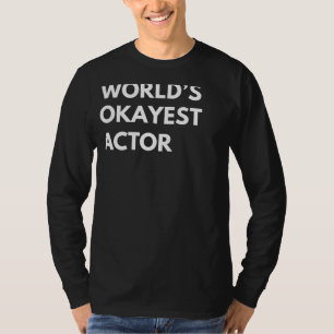 T-shirt Drama Unleashed : Worlds Okayest Actor Tee for Men