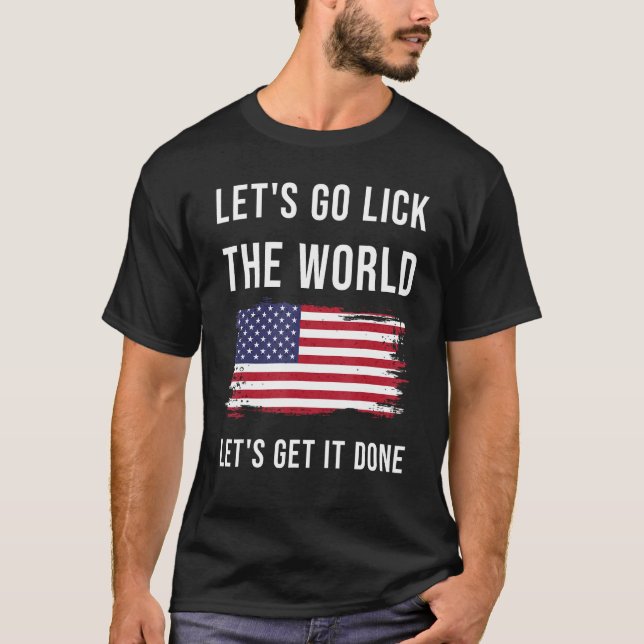 T-shirt Drapeau américain Allons lécher le monde Faisons g (Devant)