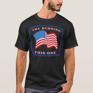 T-shirt Drapeau américain Essayez de brûler celui-ci Patri
