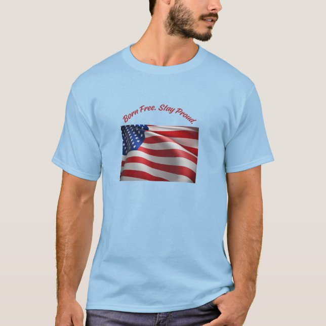 T-Shirt Drapeau Américain Né Libre Reste Fier (Devant)